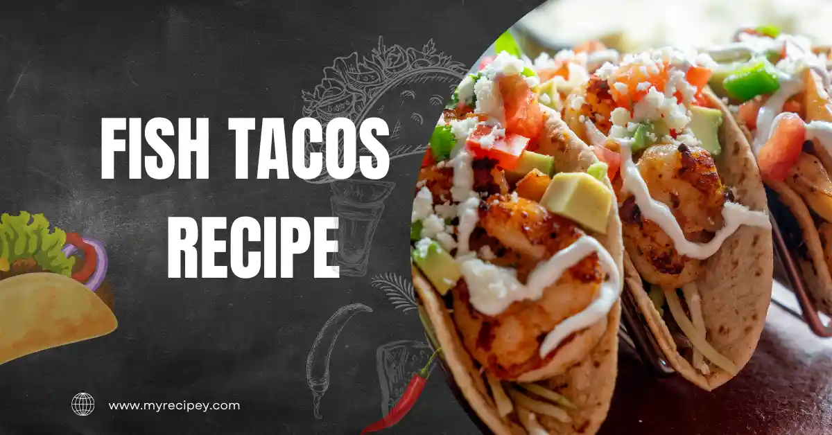 You are currently viewing Ultimate Fish Tacos Recipe – Crispy, Fresh, and Packed with Flavor