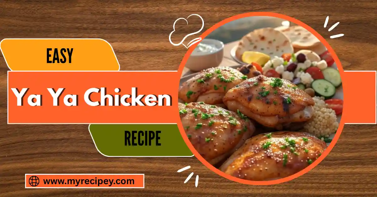 You are currently viewing Famous Ya Ya Chicken Recipe with a Tantalizing Twist