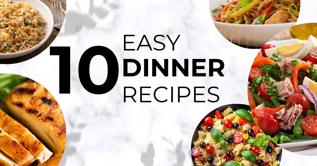 You are currently viewing 10 Easy and Healthy Dinner Recipes You Can Make Tonight