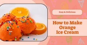 Read more about the article Homemade Orange Ice Cream (No Machine Needed!)